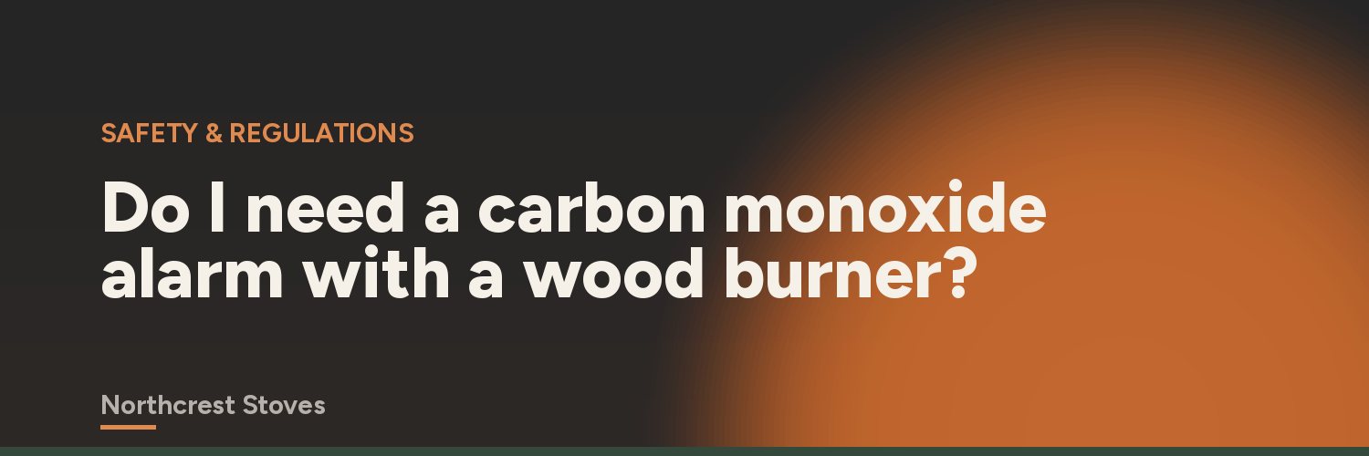 Do I need a carbon monoxide alarm with a wood burner?