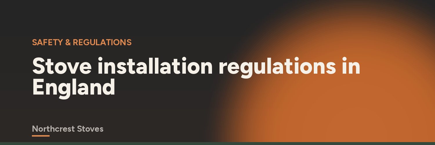 Stove installation regulations in England
