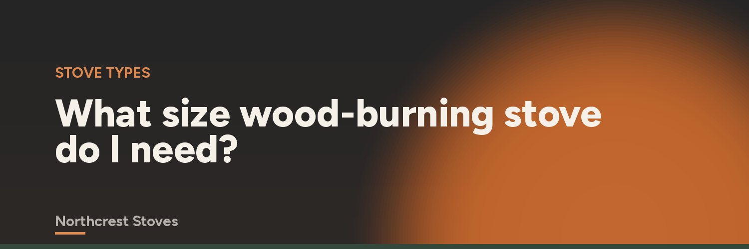 What size wood-burning stove do I need?